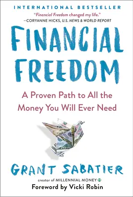 Finanzielle Freiheit: Ein bewährter Weg zu allem Geld, das Sie jemals brauchen werden - Financial Freedom: A Proven Path to All the Money You Will Ever Need