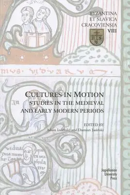 Kulturen in Bewegung: Studien zum Mittelalter und zur frühen Neuzeit - Cultures in Motion: Studies in the Medieval and Early Modern Periods