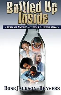 Innerlich eingepackt: : Afroamerikanische Teenager und Depressionen - Bottled Up Inside: : African American Teens and Depression