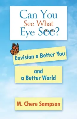 Kannst du sehen, was das Auge sieht? Visionen für ein besseres Leben und eine bessere Welt - Can You See What Eye See?: Envision a Better You and a Better World