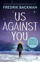 Wir gegen dich - Vom New York Times-Bestsellerautor von Ein Mann namens Ove und Beartown - Us Against You - From The New York Times Bestselling Author of A Man Called Ove and Beartown