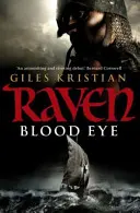 Raven: Blutauge - (Raven: Buch 1): Ein packendes, blutiges und unaufhaltsames Wikinger-Abenteuer von Bestseller-Autor Giles Kristian - Raven: Blood Eye - (Raven: Book 1): A gripping, bloody and unputdownable Viking adventure from bestselling author Giles Kristian