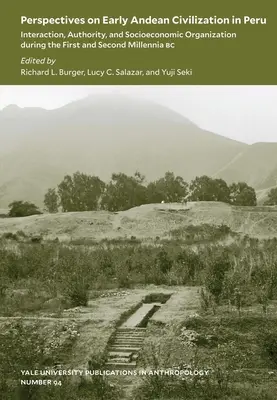Perspektiven der frühen Andenzivilisation in Peru, Band 94: Interaktion, Autorität und sozioökonomische Organisation während des ersten und zweiten Jahrtausends - Perspectives on Early Andean Civilization in Peru, Volume 94: Interaction, Authority, and Socioeconomic Organization During the First and Second Mille