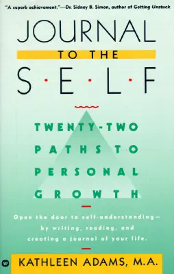 Journal to the Self: Twenty-Two Paths to Personal Growth - Öffne die Tür zur Selbsterkenntnis durch Schreiben, Lesen und Erstellen eines Journals - Journal to the Self: Twenty-Two Paths to Personal Growth - Open the Door to Self-Understanding by Writing, Reading, and Creating a Journal