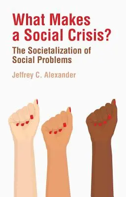 Was macht eine soziale Krise aus? Die Vergesellschaftung von sozialen Problemen - What Makes a Social Crisis?: The Societalization of Social Problems