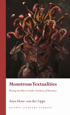 Monströse Textualitäten: Das Schreiben des Anderen in gotischen Narrativen des Widerstands - Monstrous Textualities: Writing the Other in Gothic Narratives of Resistance
