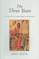 Die drei Jahre: Das Leben Christi zwischen Taufe und Himmelfahrt - The Three Years: The Life of Christ Between Baptism and Ascension