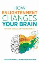 Wie Erleuchtung Ihr Gehirn verändert - Die neue Wissenschaft der Transformation - How Enlightenment Changes Your Brain - The New Science of Transformation