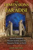 Die Dimensionen des Paradieses: Heilige Geometrie, antike Wissenschaft und die himmlische Ordnung auf Erden - The Dimensions of Paradise: Sacred Geometry, Ancient Science, and the Heavenly Order on Earth