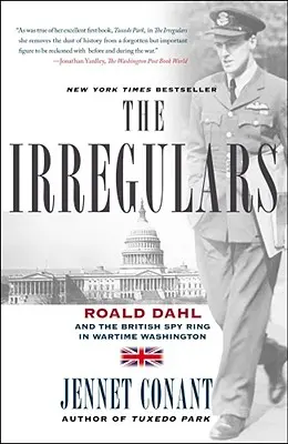 The Irregulars: Roald Dahl und der britische Spionagering im Washington der Kriegszeit - The Irregulars: Roald Dahl and the British Spy Ring in Wartime Washington