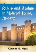 Herrscher und Reiche im mittelalterlichen Iberien, 711-1492 - Rulers and Realms in Medieval Iberia, 711-1492