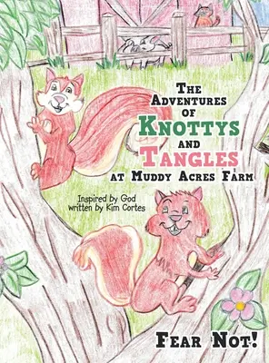 Die Abenteuer von Knottys und Tangles auf der Muddy Acres Farm: Fürchte dich nicht! - The Adventures of Knottys and Tangles at Muddy Acres Farm: Fear Not!