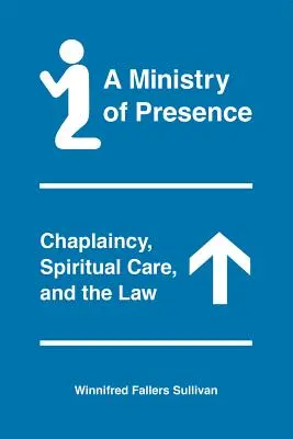 Ein Dienst der Anwesenheit: Seelsorge, geistliche Betreuung und das Gesetz - A Ministry of Presence: Chaplaincy, Spiritual Care, and the Law