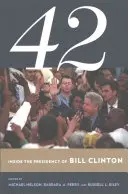 42: Einblicke in die Präsidentschaft von Bill Clinton - 42: Inside the Presidency of Bill Clinton