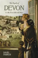 Die Einwohner von Devon im Ersten Weltkrieg - The People of Devon in the First World War