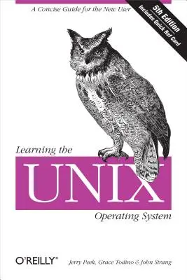 Erlernen des Unix-Betriebssystems: Ein kompakter Leitfaden für den neuen Benutzer - Learning the Unix Operating System: A Concise Guide for the New User