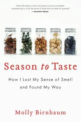 Jahreszeit zum Schmecken: Wie ich meinen Geruchssinn verlor und meinen Weg fand - Season to Taste: How I Lost My Sense of Smell and Found My Way