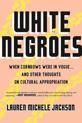 Weiße Neger: Als Cornrows in Mode waren ... und andere Gedanken zur kulturellen Aneignung - White Negroes: When Cornrows Were in Vogue ... and Other Thoughts on Cultural Appropriation