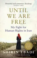 Bis wir frei sind - Mein Kampf für die Menschenrechte im Iran - Until We Are Free - My Fight For Human Rights in Iran