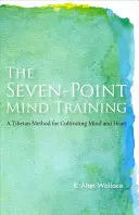 Das Sieben-Punkte-Geistestraining: Eine tibetische Methode zur Kultivierung von Geist und Herz - The Seven-Point Mind Training: A Tibetan Method for Cultivating Mind and Heart