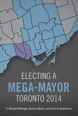 Die Wahl eines Mega-Bürgermeisters: Toronto 2014 - Electing a Mega-Mayor: Toronto 2014