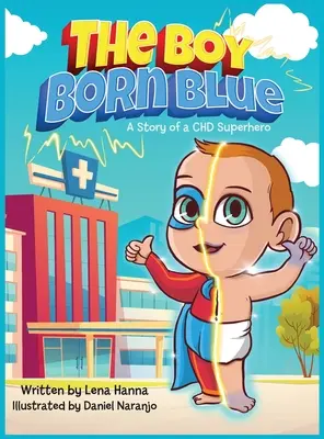 Der Junge, der blau geboren wurde: Die Geschichte eines CHD-Superhelden - The Boy Born Blue: A Story of a CHD Superhero