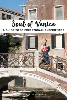 Die Seele von Venedig: Ein Führer zu 30 außergewöhnlichen Erlebnissen - Soul of Venice: A Guide to 30 Exceptional Experiences