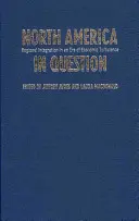 Nordamerika in Frage gestellt: Regionale Integration in einer Ära wirtschaftlicher Turbulenzen - North America in Question: Regional Integration in an Era of Economic Turbulence