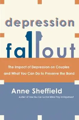 Depression Fallout: Die Auswirkungen von Depressionen auf Paare und was Sie tun können, um die Bindung zu bewahren - Depression Fallout: The Impact of Depression on Couples and What You Can Do to Preserve the Bond