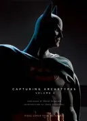 Sideshow Collectibles präsentiert: Capturing Archetypes, Band 2: Eine Galerie von Helden und Schurken von Batman bis Vader - Sideshow Collectibles Presents: Capturing Archetypes, Volume 2: A Gallery of Heroes and Villains from Batman to Vader