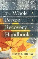 Das Handbuch zur Genesung der ganzen Person - The Whole Person Recovery Handbook