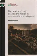 Das Paradox von Körper, Bau und Bewegung im England des siebzehnten Jahrhunderts - The Paradox of Body, Building and Motion in Seventeenth-Century England