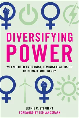 Diversifizierung der Macht: Warum wir eine antirassistische, feministische Führungsrolle in Sachen Klima und Energie brauchen - Diversifying Power: Why We Need Antiracist, Feminist Leadership on Climate and Energy