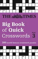 The Times Big Book of Quick Crosswords Buch 3: 300 weltberühmte Kreuzworträtsel - The Times Big Book of Quick Crosswords Book 3: 300 World-Famous Crossword Puzzles