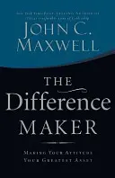 Difference Maker - Machen Sie Ihre Einstellung zu Ihrem größten Kapital - Difference Maker - Making Your Attitude Your Greatest Asset