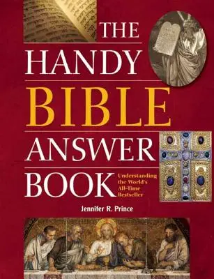 Das praktische Bibel-Antwortbuch: Das Verständnis des Weltbestsellers - The Handy Bible Answer Book: Understanding the World's All-Time Bestseller