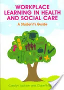 Lernen am Arbeitsplatz im Gesundheits- und Sozialwesen: Ein Leitfaden für Studenten - Workplace Learning in Health and Social Care: A Student's Guide