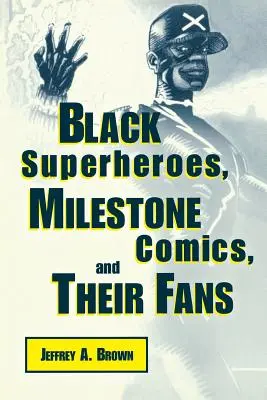 Schwarze Superhelden, Milestone Comics und ihre Fans - Black Superheros, Milestone Comics, and Their Fans