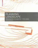 Planungslandschaften - Dimensionen, Elemente, Typologien - Planning Landscape - Dimensions, Elements, Typologies