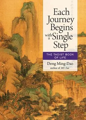 Jede Reise beginnt mit einem einzigen Schritt: Das taoistische Buch des Lebens - Each Journey Begins with a Single Step: The Taoist Book of Life