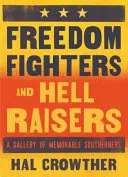 Freiheitskämpfer und Hell Raisers: Eine Galerie denkwürdiger Südstaatler - Freedom Fighters and Hell Raisers: A Gallery of Memorable Southerners