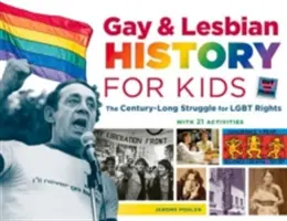 Schwul-lesbische Geschichte für Kinder, 60: Der jahrhundertelange Kampf um die Rechte von Schwulen und Lesben, mit 21 Aktivitäten - Gay & Lesbian History for Kids, 60: The Century-Long Struggle for Lgbt Rights, with 21 Activities