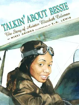 Talkin' about Bessie: Die Geschichte der Fliegerin Elizabeth Coleman - Talkin' about Bessie: The Story of Aviator Elizabeth Coleman