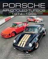 Porsche Luftgekühlte Turbos 1974-1996 - Porsche Air-Cooled Turbos 1974-1996