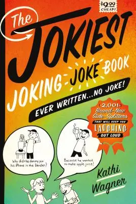 Das witzigste Witzebuch, das je geschrieben wurde... Kein Witz: 2.001 brandneue Scherzartikel, die Sie zum Lachen bringen werden - The Jokiest Joking Joke Book Ever Written . . . No Joke!: 2,001 Brand-New Side-Splitters That Will Keep You Laughing Out Loud