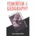 Feminismus und Geographie - Die Grenzen des geographischen Wissens - Feminism and Geography - The Limits of Geographical Knowledge