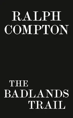 Ralph Compton: Der Badlands-Pfad - Ralph Compton the Badlands Trail