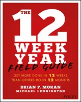 Der 12-Wochen-Jahres-Führer: Erledigen Sie mehr in 12 Wochen als andere in 12 Monaten - The 12 Week Year Field Guide: Get More Done in 12 Weeks Than Others Do in 12 Months