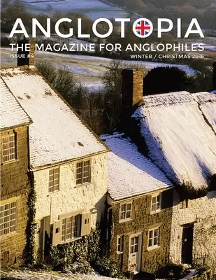 Anglotopia Magazin - Ausgabe #4 - Die Weihnachtsausgabe, Dorset, Tolkien, Mini Cooper, Weihnachten in England und mehr! - Das Anglophile Magazin: Das Ang - Anglotopia Magazine - Issue #4 - The Christmas Issue, Dorset, Tolkien, Mini Cooper, Christmas in England, and More! - The Anglophile Magazine: The Ang