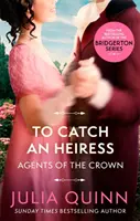 To Catch An Heiress - von der Bestsellerautorin von Bridgerton - To Catch An Heiress - by the bestselling author of Bridgerton